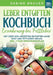 Leber entgiften Kochbuch - Ernährung bei Fettleber: Mit über 300+ Rezepten entgiften ganz easy und Fettleber heilen. Inkl. 7-Tage Ernährungsplan by Sabine Brauer