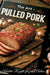 Pulled Pork: Kreative Rezepte für jeden Anlass by Erna Küchenfee