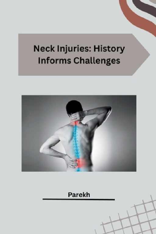 Neck Injuries: History Informs Challenges by Parekh