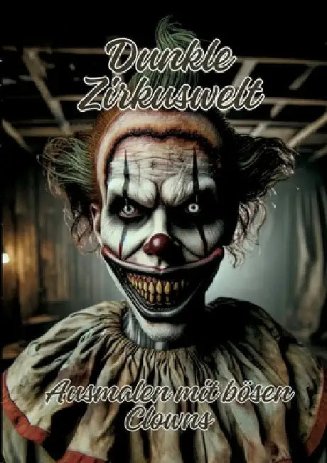Dunkle Zirkuswelt: Ausmalen mit bösen Clowns by Ela Artjoy