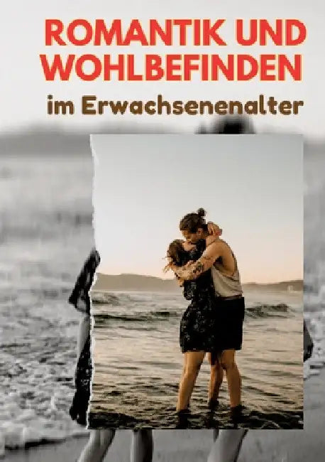 Romantik und Wohlbefinden im Erwachsenenalter by Jürgen Freud