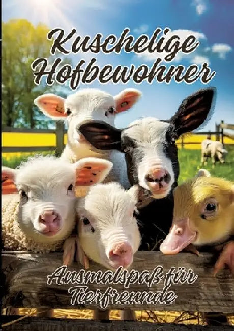 Kuschelige Hofbewohner: Ausmalspaß für Tierfreunde by Ela Artjoy