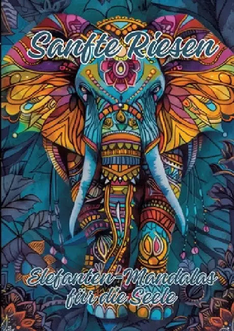 Sanfte Riesen: Elefanten-Mandalas für die Seele by Ela Artjoy