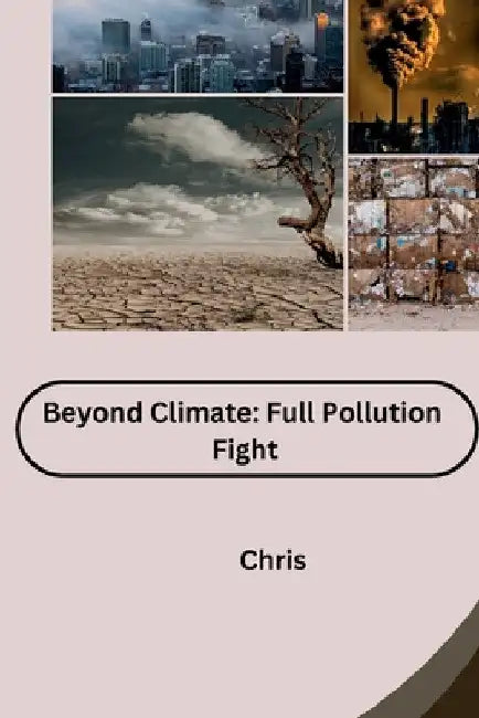 Beyond Climate: Full Pollution Fight by Chris