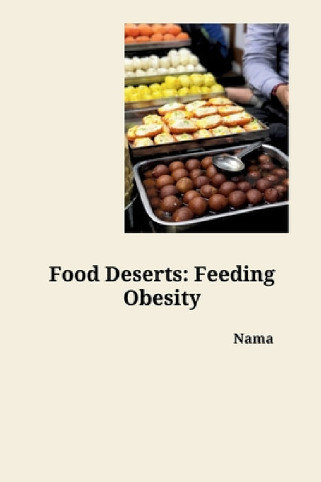 Food Deserts: Feeding Obesity by Nama