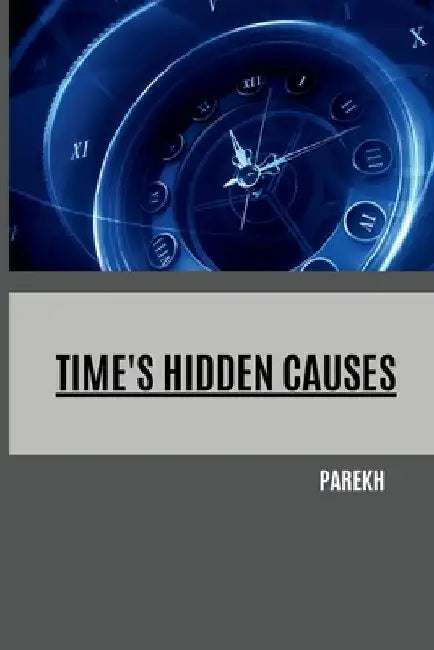 Time's Hidden Causes by Parekh