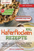 XXL Haferflocken Rezepte: Über 180+ leckere Haferflocken Rezepte mit viel Auswahl u.a. Overnight Oats, Granola, Cookies, Brote, Desserts uvm. by Ella Larsson