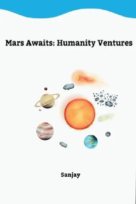 Mars Awaits: Humanity Ventures by Sunjay