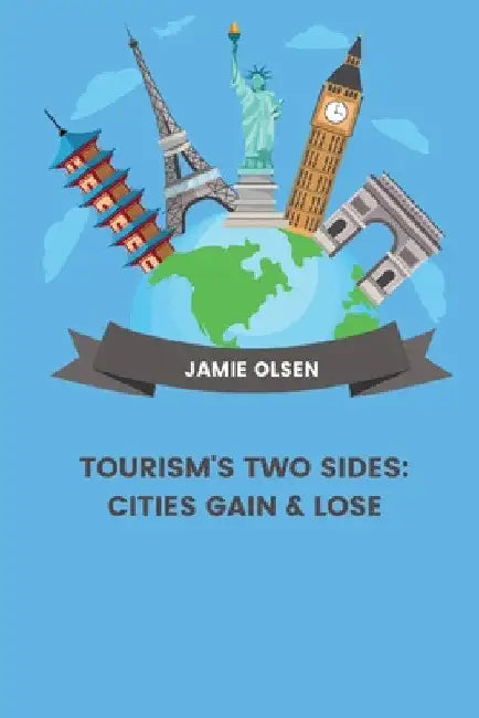 Tourism's Two Sides: Cities Gain & Lose by Jamie Olsen