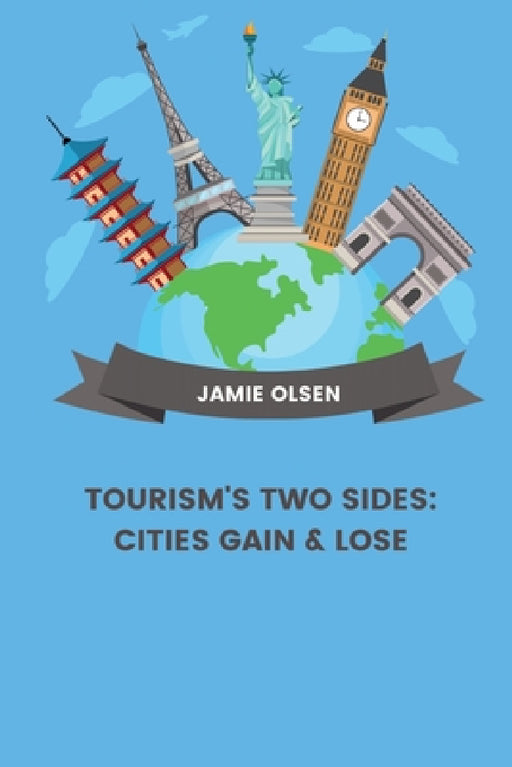 Tourism's Two Sides: Cities Gain & Lose by Jamie Olsen