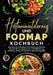 Histaminintoleranz und Fodmap Kochbuch: Das große 2-in-1 Kochbuch mit einfachen und leckeren Rezepten für eine histaminarme und FODMAP-arme Ernährung. by Vanessa Zimmermann