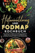 Histaminintoleranz und Fodmap Kochbuch: Das große 2-in-1 Kochbuch mit einfachen und leckeren Rezepten für eine histaminarme und FODMAP-arme Ernährung. by Vanessa Zimmermann