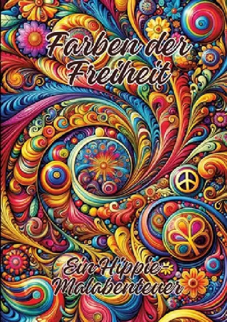 Farben der Freiheit: Ein Hippie-Malabenteuer by Ela Artjoy