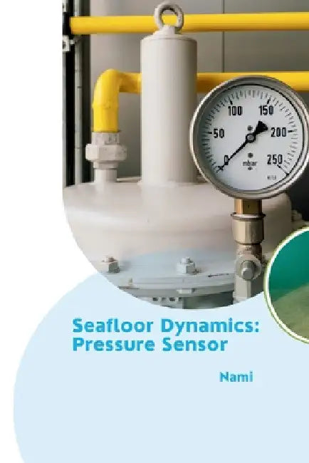 Seafloor Dynamics: Pressure Sensor by Nami
