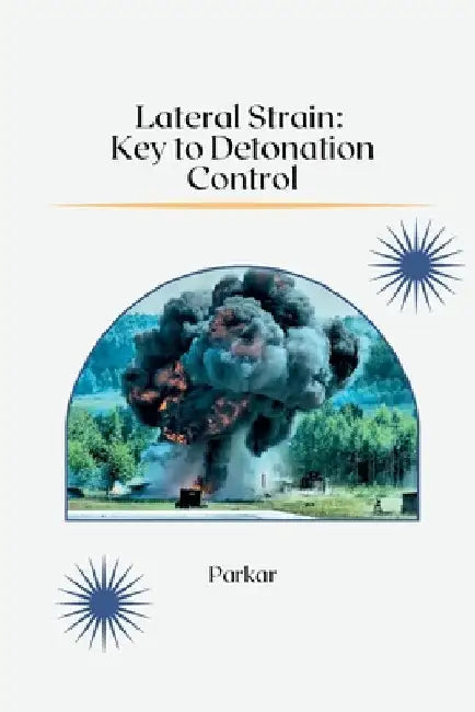 Lateral Strain: Key to Detonation Control by Parkar