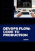 DevOps Flow: Code to Production by Naina