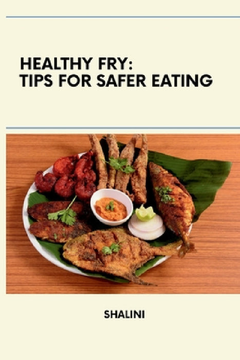 Beyond the Fry: Using DielectricSpectroscopy to Ensure Safe and Healthy Fried Food by Shalini