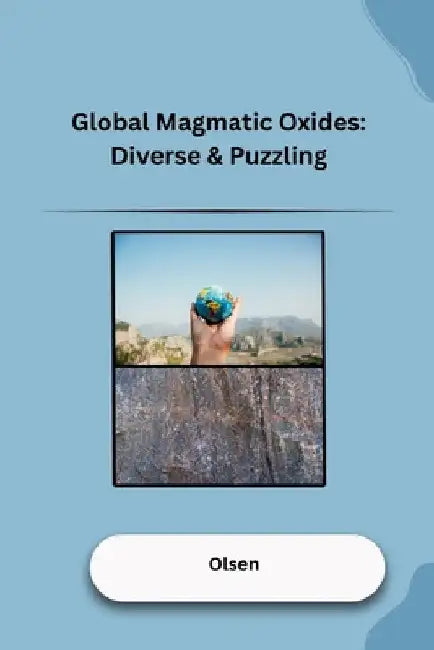 Global Magmatic Oxides: Diverse & Puzzling by Jamie Olsen