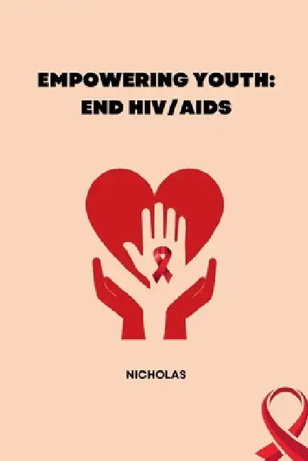 Empowering Youth: End HIV/AIDS by Nicholas