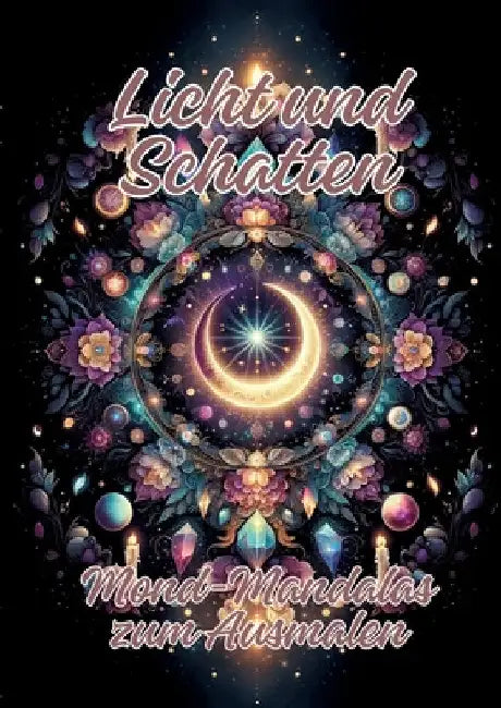Licht und Schatten: Mond-Mandalas zum Ausmalen by Ela Artjoy