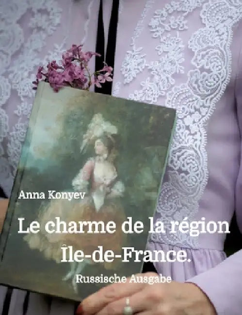 Le charme de la région Île-de-France. by Anna Konyev