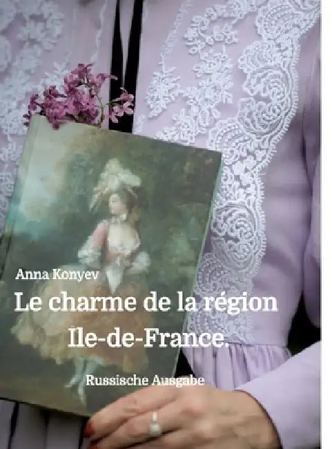 Le charme de la région Île-de-France. by Anna Konyev