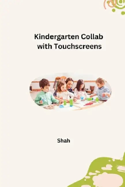 Kindergarten Collab with Touchscreens by Shah