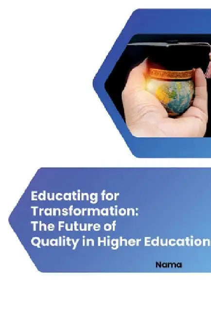 Educating for Transformation: The Future of Quality in Higher Education by Nama