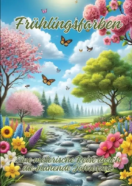 Frühlingsfarben: Eine malerische Reise durch die blühende Jahreszeit by Ela Artjoy