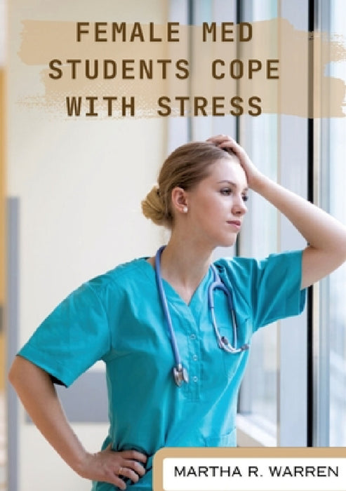 Female med students cope with stress by Martha R. Warren