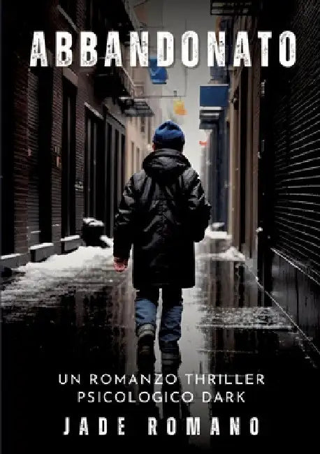 Abbandonato: Un Romanzo Thriller Psicologico Dark by Jade Romano