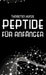 Peptide für Anfänger: Ein tiefer Einblick in die regenerativen Fähigkeiten von Peptiden - Leben Sie länger und gesünder, indem Sie kräftiger, schlanke by Thorsten Kunze