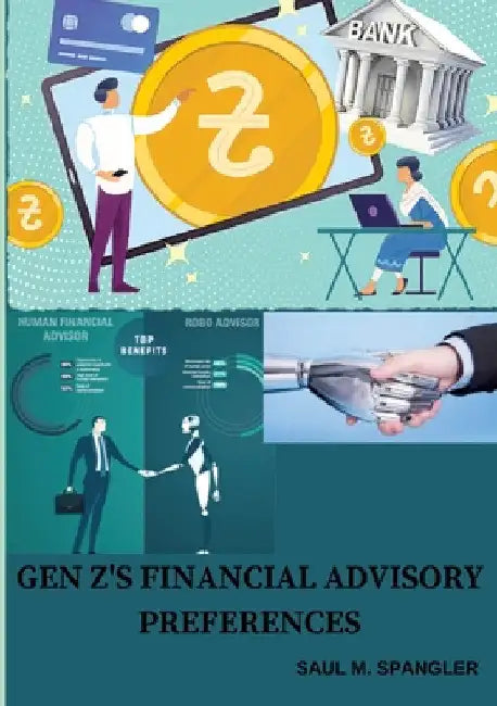 Gen Z's Financial Advisory Preferences by Saul M. Spangler