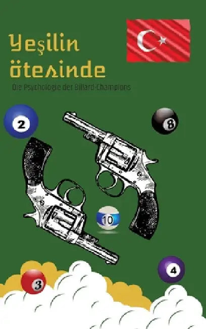 Yeşilin ötesinde: Die Psychologie der Billard-Champions by Sami Duymaz