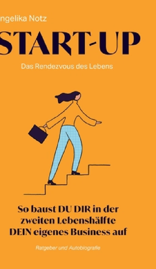 Start-Up: Das Rendezvous des Lebens by Angelika Notz