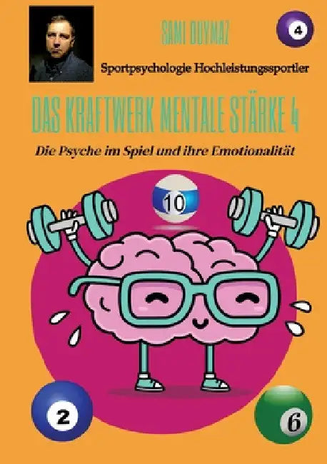 Das Kraftwerk mentale Stärke 4: Die Psyche im Spiel und ihre Emotionalität by Sami Duymaz
