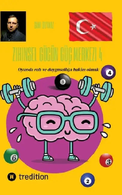 Zihinsel gücün güç merkezi 4: Oyunda ruh ve duygusallığa hakim olmak by Sami Duymaz