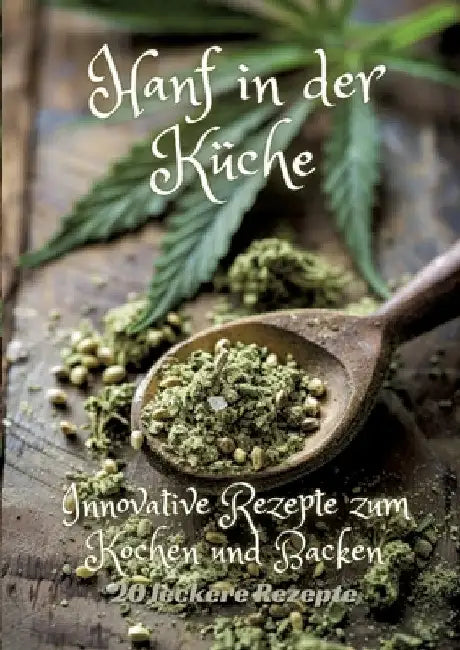 Hanf in der Küche: Innovative Rezepte zum Kochen und Backen by Diana Kluge