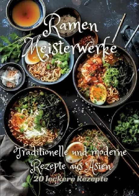 Ramen Meisterwerke: Traditionelle und moderne Rezepte aus Asien by Diana Kluge