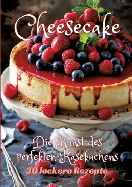 Cheesecake: Die Kunst des perfekten Käsekuchens by Diana Kluge