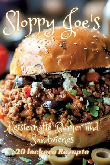 Sloppy Joe's: Meisterhafte Burger und Sandwiches by Diana Kluge
