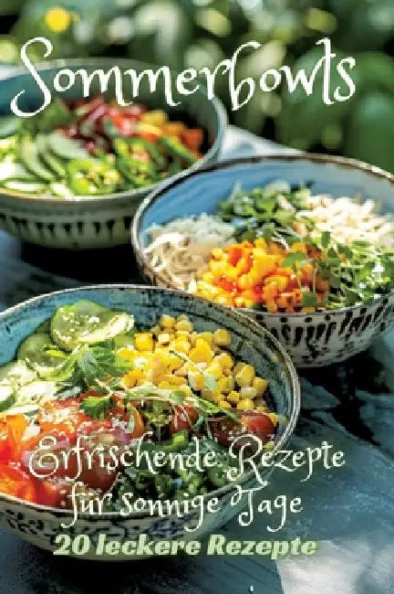 Sommerbowls: Erfrischende Rezepte für sonnige Tage by Diana Kluge
