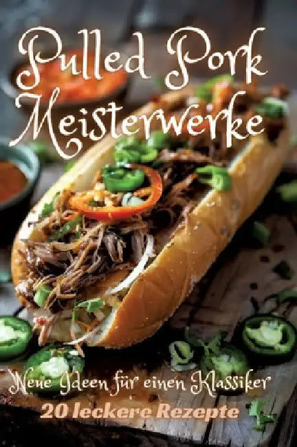 Pulled Pork Meisterwerke: Neue Ideen für einen Klassiker by Diana Kluge