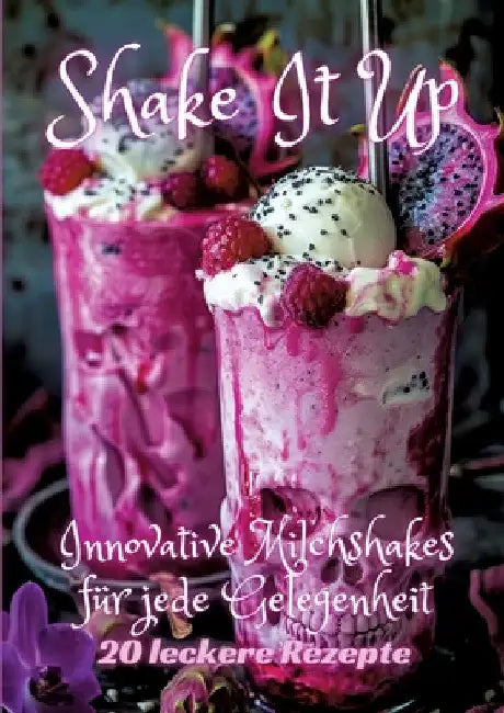 Shake It Up: Innovative Milchshakes für jede Gelegenheit by Diana Kluge