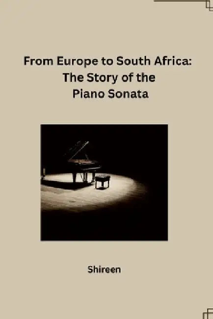 From Europe to South Africa: The Story of the Piano Sonata by Shireen