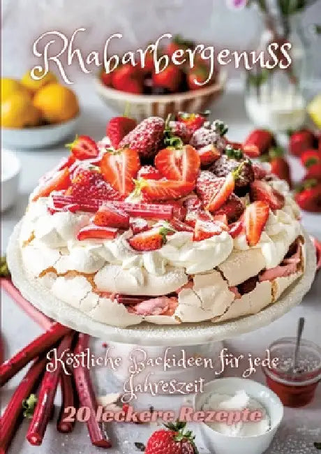 Rhabarbergenuss: Köstliche Backideen für jede Jahreszeit by Diana Kluge