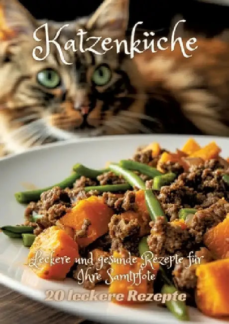 Katzenküche: Leckere und gesunde Rezepte für Ihre Samtpfote by Diana Kluge