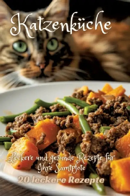 Katzenküche: Leckere und gesunde Rezepte für Ihre Samtpfote by Diana Kluge