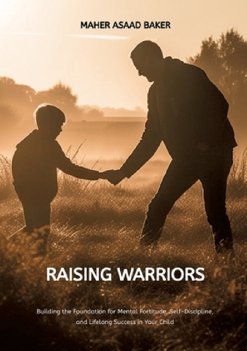 Raising Warriors by Maher Asaad Baker