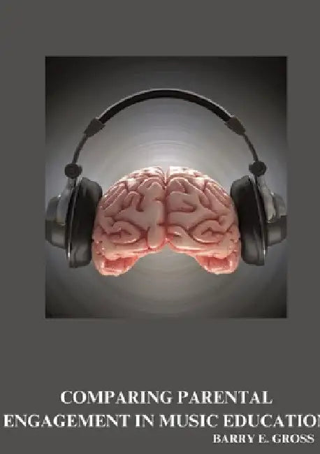 Comparing Parental Engagement in Music Education by Barry E. Gross